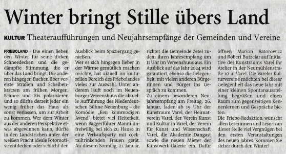 Z u einem besonderen Neujahrsempfang am Freitag, 26. Januar, laden ab 19 Uhr der Kunstraum Varel, der Heimatverein Varel, der Verein Kunst und Kultur in Varel, 
der Verein für Kunst und Wissenschaft Varel, die Akademie Dangast sowie die neuen Mieter der Kunstwerk-Galerie ein. 
Dafür öffnen Marion Batorowicz und Robert Butzelar auf Initiative des Kunstraums Varel ihr Atelier in der Neumühlenstraße 10 in Varel. 